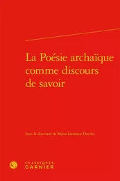 La Poésie archaïque comme discours de savoir