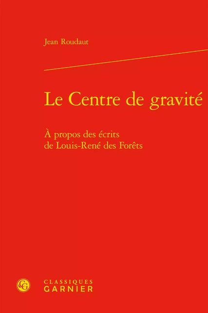 Le Centre de gravité - Jean Roudaut - CLASSIQ GARNIER