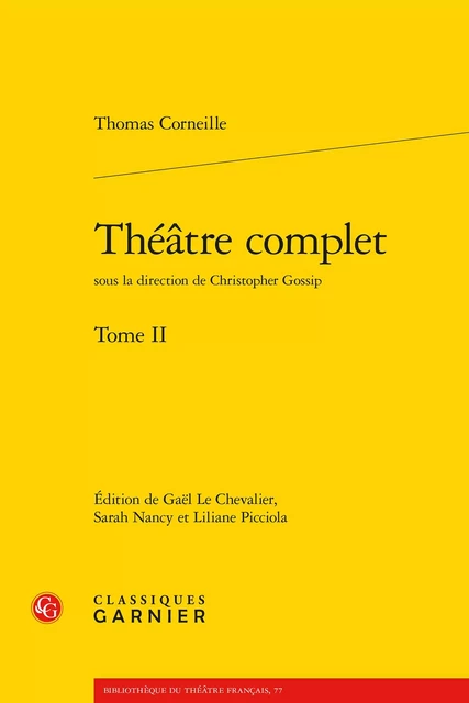 Théâtre complet - Thomas Corneille - CLASSIQ GARNIER