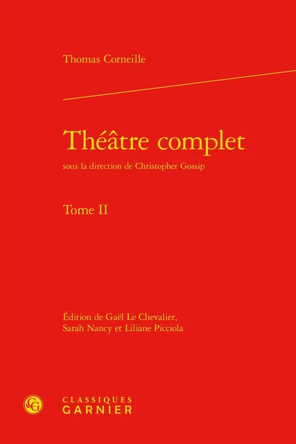 Théâtre complet - Thomas Corneille - CLASSIQ GARNIER