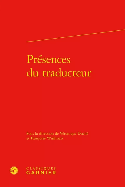 Présences du traducteur -  Collectif - CLASSIQ GARNIER