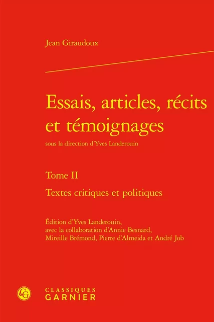 Essais, articles, récits et témoignages - Jean Giraudoux - CLASSIQ GARNIER