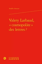 Valery Larbaud, « cosmopolite » des lettres ?