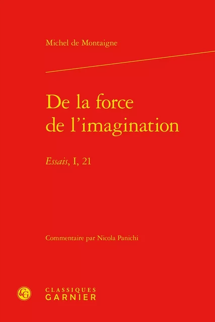 De la force de l'imagination - Michel de Montaigne - CLASSIQ GARNIER