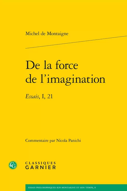 De la force de l'imagination - Michel de Montaigne - CLASSIQ GARNIER