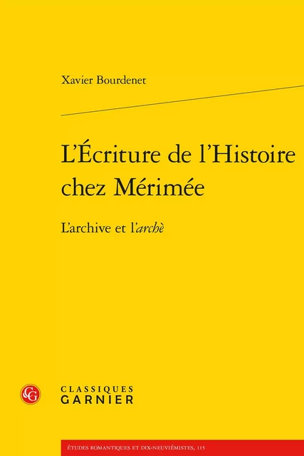 L'Écriture de l'Histoire chez Mérimée - Xavier Bourdenet - CLASSIQ GARNIER