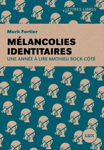 Mélancolies identitaires - Une année à lire Mathieu Bock-Côt - Mark FORTIER - LUX CANADA