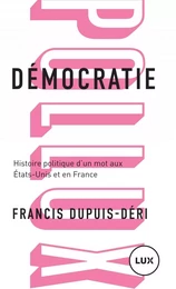 Démocratie - Histoire politique d'un mot aux États-Unis et e