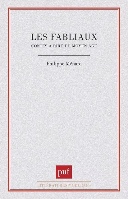 Les fabliaux, contes à rire du Moyen Âge - Philippe Menard - PUF