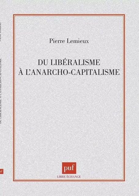 Libéralisme à l'anarcho-capitalisme -  - PUF