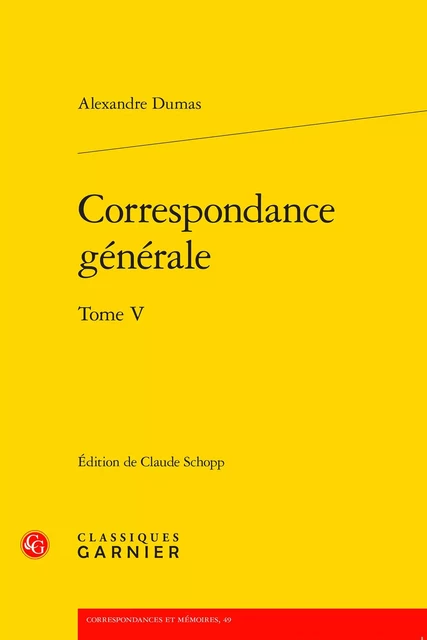 Correspondance générale - Alexandre Dumas - CLASSIQ GARNIER