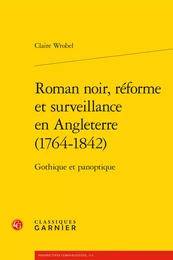 Roman noir, réforme et surveillance en Angleterre (1764-1842)