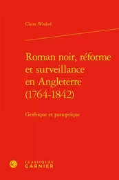 Roman noir, réforme et surveillance en Angleterre (1764-1842)