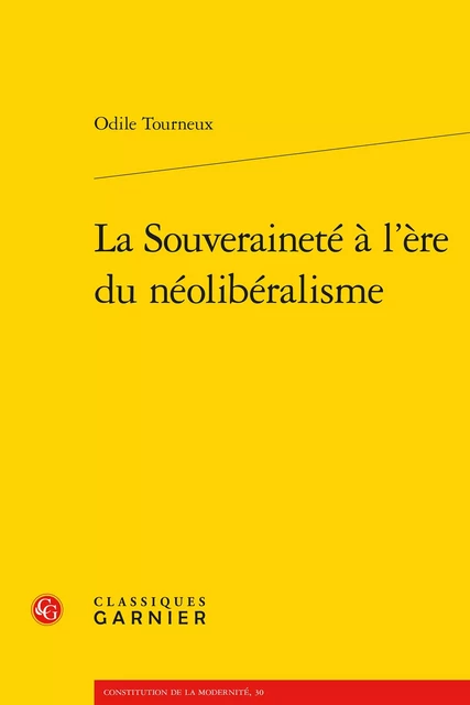 La Souveraineté à l'ère du néolibéralisme - Odile Tourneux - CLASSIQ GARNIER