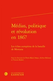 Médias, politique et révolution en 1867