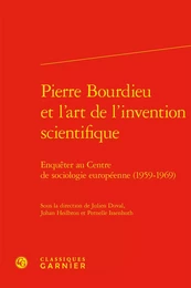 Pierre Bourdieu et l'art de l'invention scientifique