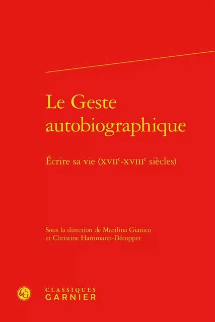 Le Geste autobiographique -  Collectif - CLASSIQ GARNIER