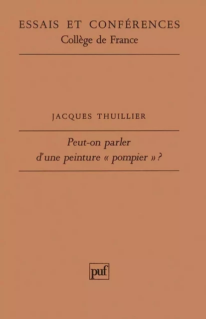 Peut-on parler d'une peinture « pompier » ? - Jacques Thuillier - PUF