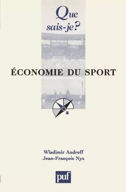 Économie du sport - Wladimir Andreff, Jean-François Nys - QUE SAIS JE