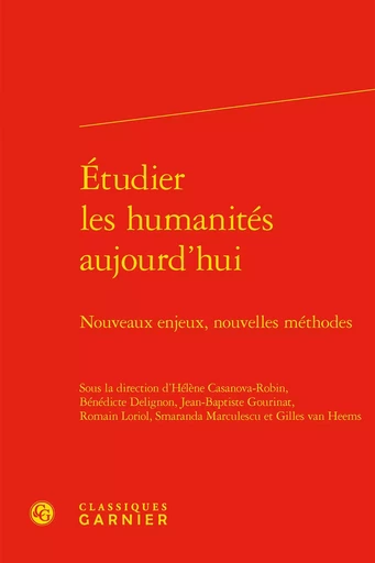 Étudier les humanités aujourd'hui -  Collectif - CLASSIQ GARNIER