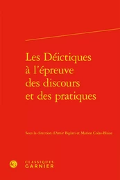 Les Déictiques à l'épreuve des discours et des pratiques