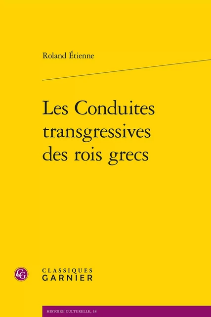 Les Conduites transgressives des rois grecs - Roland et Françoise Étienne - CLASSIQ GARNIER