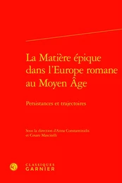 La Matière épique dans l'Europe romane au Moyen Âge