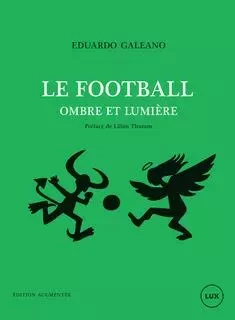 LE FOOTBALL, OMBRE ET LUMIERE édition augmentée - Eduardo GALEANO - LUX CANADA