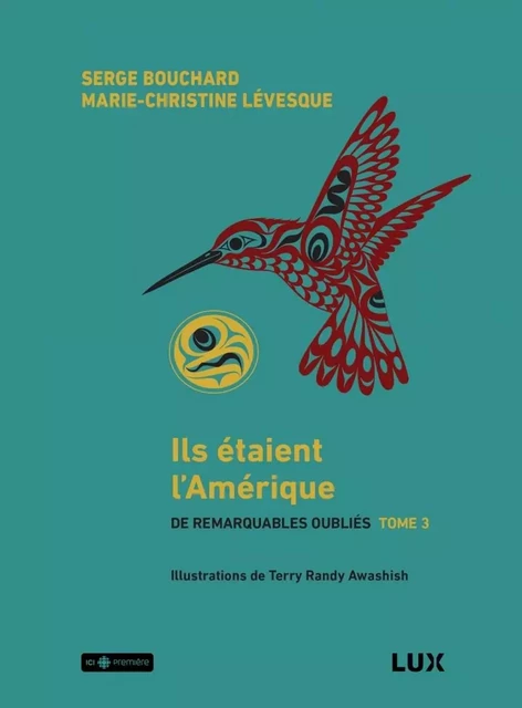 Ils étaient l'Amérique - De remarquables oubliés tome 3 - Serge Bouchard, Marie-Christine LEVESQUE - LUX CANADA