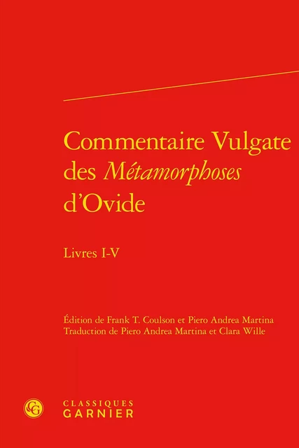 Commentaire Vulgate des Métamorphoses d'Ovide -  ANONYME - CLASSIQ GARNIER