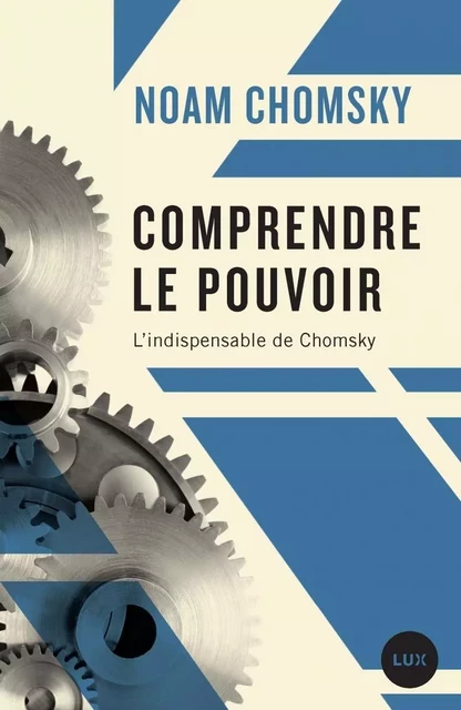 COMPRENDRE LE POUVOIR - Noam Chomsky, Peter R. MITCHELL, John SCHOEFFEL - LUX CANADA