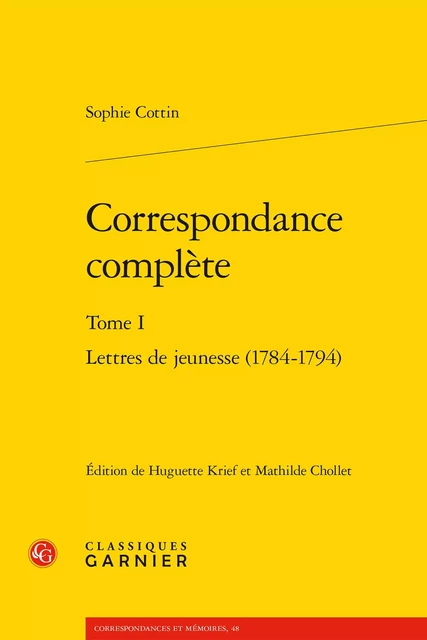 Correspondance complète - Sophie Cottin - CLASSIQ GARNIER