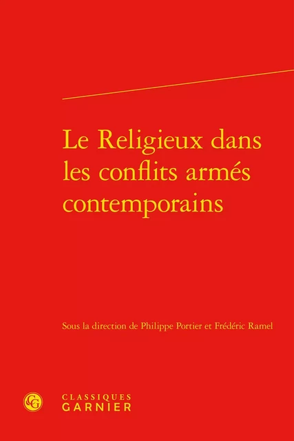 Le Religieux dans les conflits armés contemporains -  Collectif - CLASSIQ GARNIER