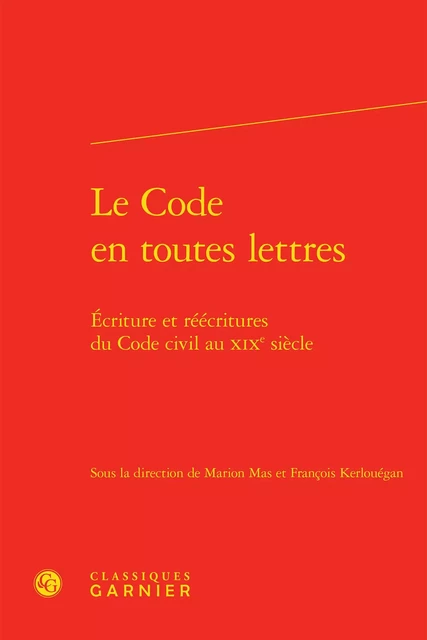 Le Code en toutes lettres -  Collectif - CLASSIQ GARNIER