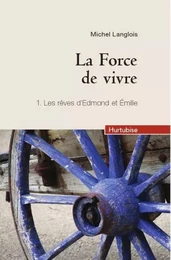 LA FORCE DE VIVRE T 01 (COMPACT) LES REVES D'EDMOND ET EMILIE