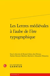 Les Lettres médiévales à l'aube de l'ère typographique