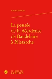 La pensée de la décadence de Baudelaire à Nietzsche