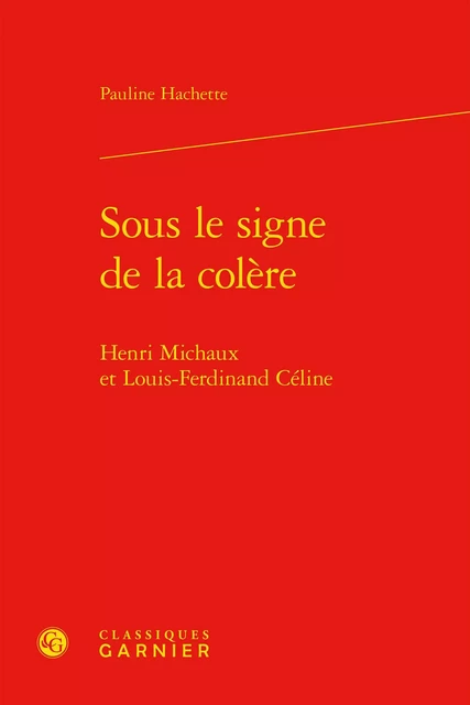 Sous le signe de la colère - Pauline Hachette - CLASSIQ GARNIER