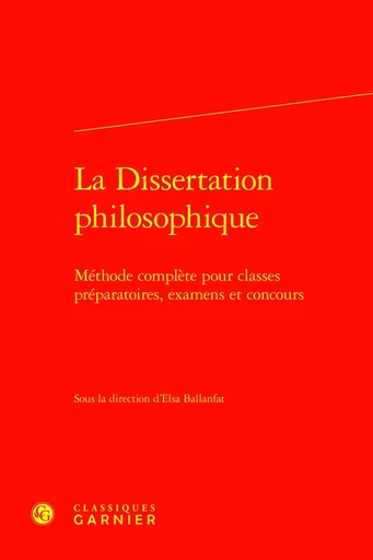 La Dissertation philosophique -  Collectif - CLASSIQ GARNIER