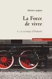 LA FORCE DE VIVRE T 04 (COMPACT) LE COURAGE D'ELIZABETH