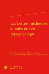 Les Lettres médiévales à l'aube de l'ère typographique