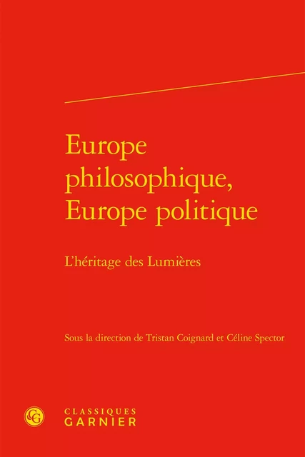 Europe philosophique, Europe politique -  Collectif - CLASSIQ GARNIER