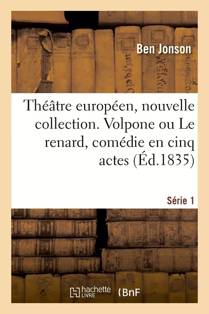 Théâtre européen, nouvelle collection. Série 1 - Alfred deChampeaux, James Shirley, Ben Jonson, Amédée Pichot - HACHETTE BNF