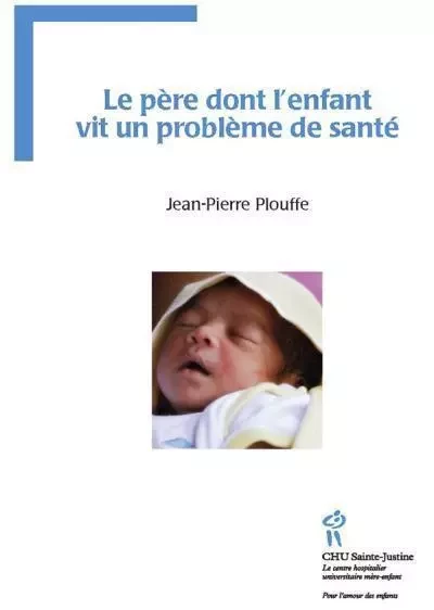 LE PERE DONT L'ENFANT VIT UN PROBLEME DE SANTE -  PLOUFFE - STE JUSTINE