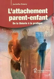 L'attachement parent-enfant - de la théorie à la pratique