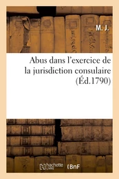 Abus dans l'exercice de la jurisdiction consulaire