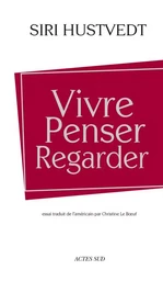 Vivre, penser, regarder