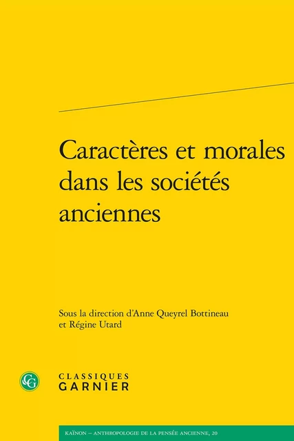 Caractères et morales dans les sociétés anciennes -  Collectif - CLASSIQ GARNIER