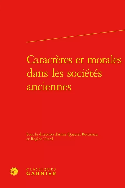 Caractères et morales dans les sociétés anciennes -  Collectif - CLASSIQ GARNIER