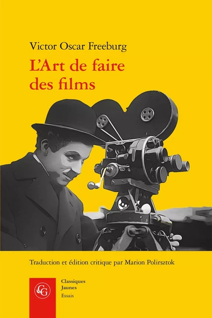 L'Art de faire des films - Victor Oscar Freeburg - CLASSIQ GARNIER